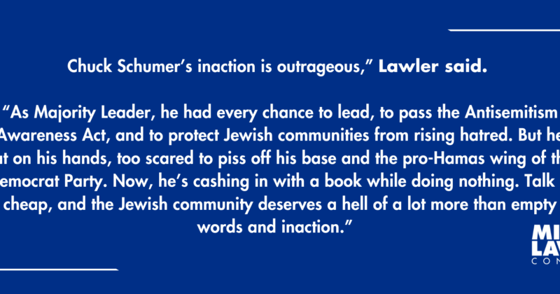 MIKE LAWLER SLAMS CHUCK SCHUMER’S HYPOCRISY ON ANTISEMITISM: ‘TALK IS CHEAP, ACTION IS NEEDED’