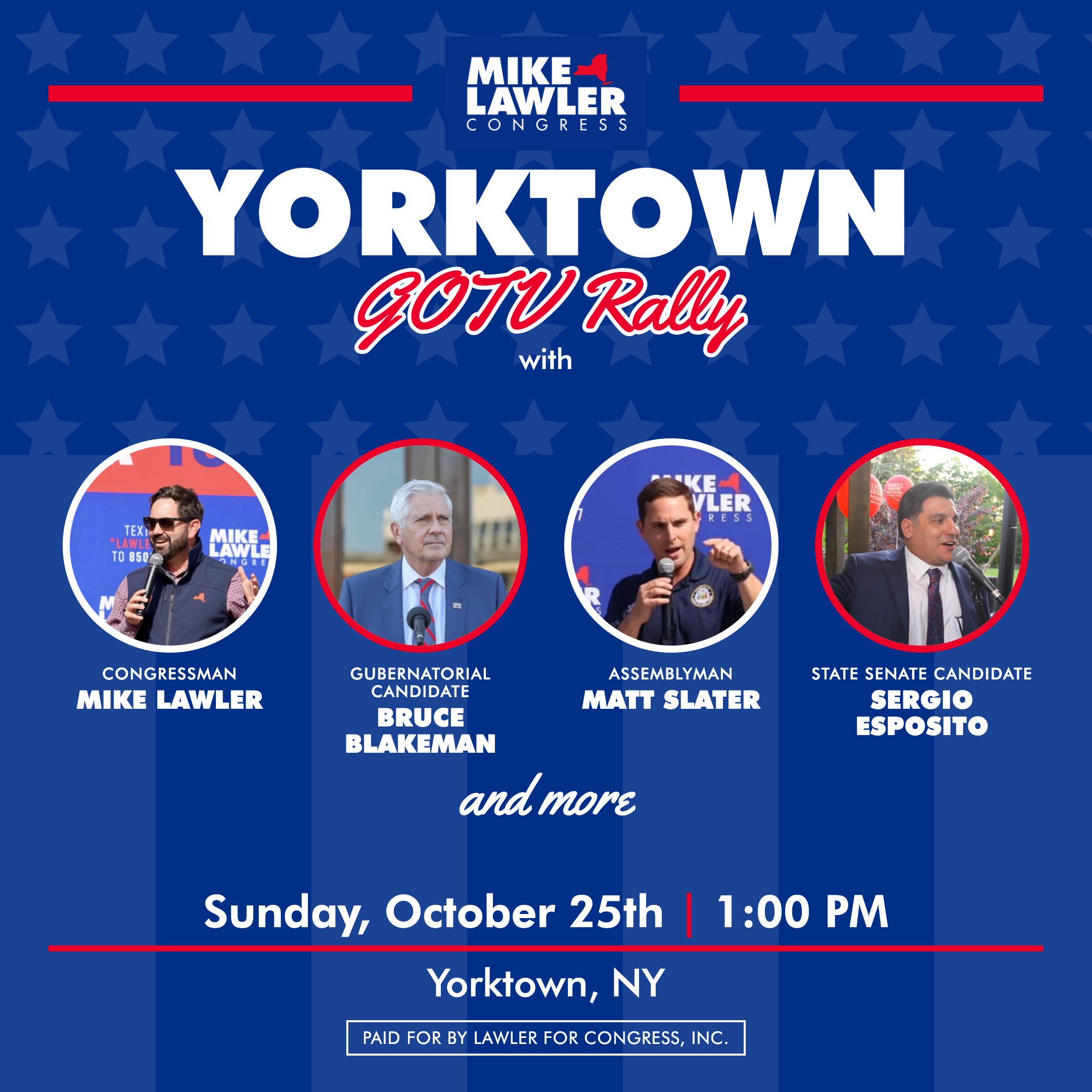 Yorktown GOTV Rally with Congressman Mike Lawler, Gubernatorial Candidate Bruce Blakeman, Assemblyman Matt Slater and State Senate Candidate Sergio Esposito - Sunday, October 25th, 1:00 PM, Yorktown, NY